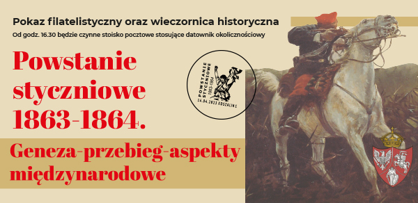 Pokaz filatelistyczny oraz wieczornica historyczna: Powstanie styczniowe 1863-1864. Geneza-przebieg-aspekty międzynarodowe