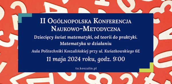 Ogólnopolska Konferencja Naukowo-Metodyczna: „Dziecięcy świat matematyki” 