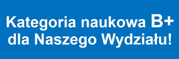 Kategoria naukowa B+ dla Naszego Wydziału!!!