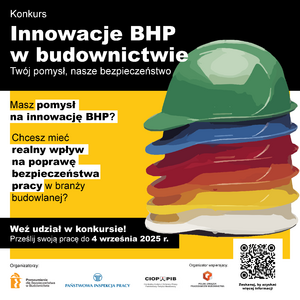 Innowacje BHP w budownictwie Twój pomysł, nasze bezpieczeństwo! Konkurs!