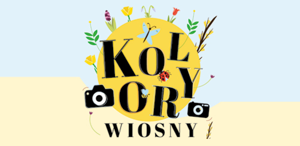 KONKURS FOTOGRAFICZNY KOLORY WIOSNY