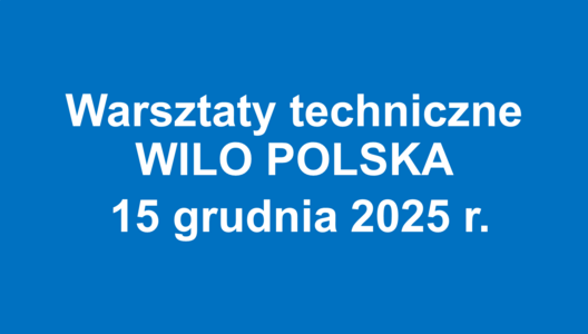 Relacja z Warsztatów Technicznych WILO Polska