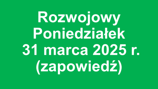Rozwojowy Poniedziałek – 31 marca 2025 r. - zapowiedź