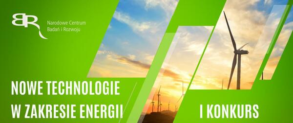 Nowe technologie w zakresie energii (I konkurs)  – nabór do 30 listopada 2021 r.