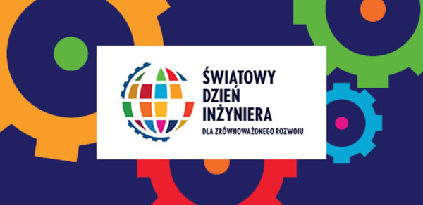 4 marca obchodzimy Światowy Dzień Inżyniera dla zrównoważonego rozwoju
