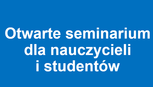 Otwarte seminarium dla nauczycieli i studentów w ramach Rozwojowych Poniedziałków