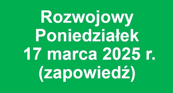 Rozwojowy Poniedziałek – 17 marca 2025 r. (zapowiedź)