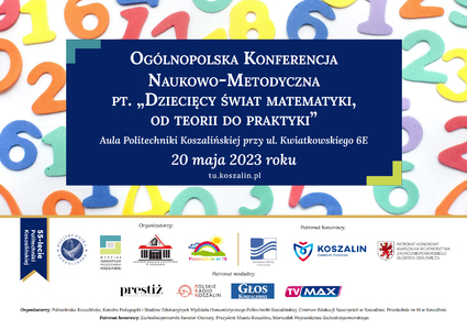 Ogólnopolska Konferencja Naukowo-Metodyczna pt. „Dziecięcy świat matematyki, od teorii do praktyki”