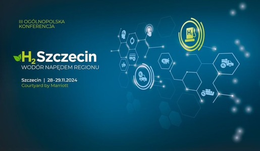 Trwa III Ogólnopolska Konferencja H2 Szczecin „Wodór napędem regionów”.