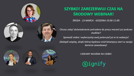 WEBINAR- JAK ZDOBYĆ POTRZEBNE DOŚWIADCZENIE JUŻ NA STUDIACH? PRAKTYKI LETNIE 2022 - spotkanie z firmą Signify