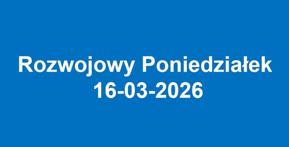 Relacja z Rozwojowego Poniedziałku - 16 marca 2026