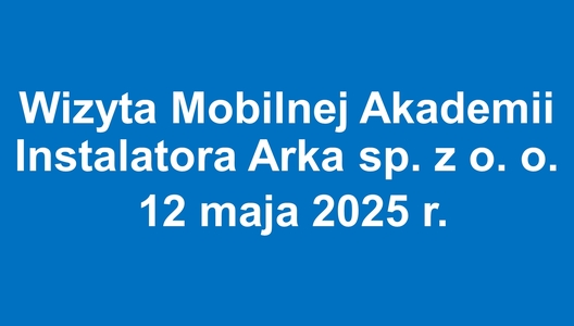 Wizyta Mobilnej Akademii Instalatora ARKA sp. z o. o. z Sianowa w ramach Rozwojowych Poniedziałków