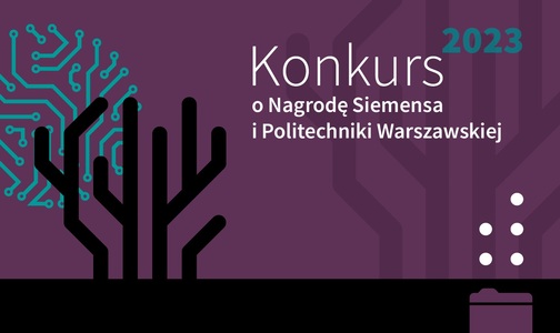 Konkurs o Nagrodę Siemensa i Politechniki Warszawskiej 
