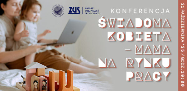 Konferencja pt. "Świadoma Kobieta - Mama na rynku pracy"