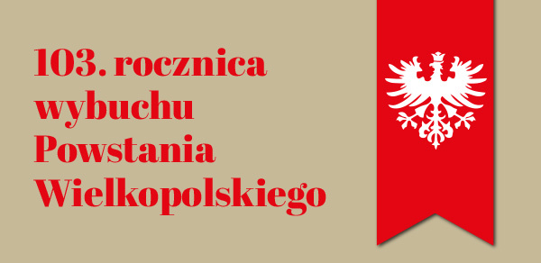 103. rocznica wybuchu Powstania Wielkopolskiego
