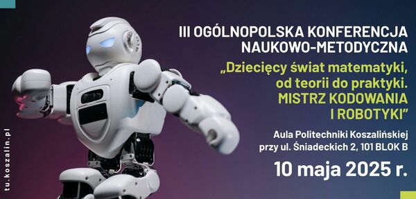 Konferencja  „Dziecięcy świat matematyki, od teorii do praktyki. Mistrz kodowania i robotyki”