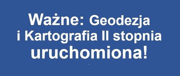 Ważne: Geodezja i Kartografia II stopnia – uruchomiona!